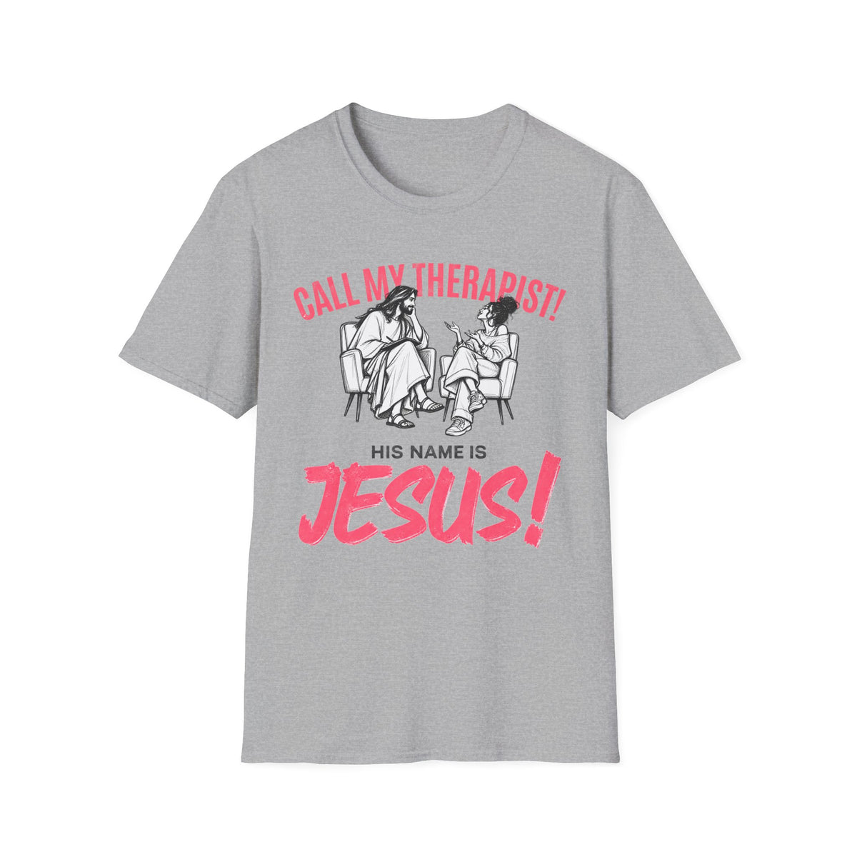 CALL MY THERAPIST! Funny Tee