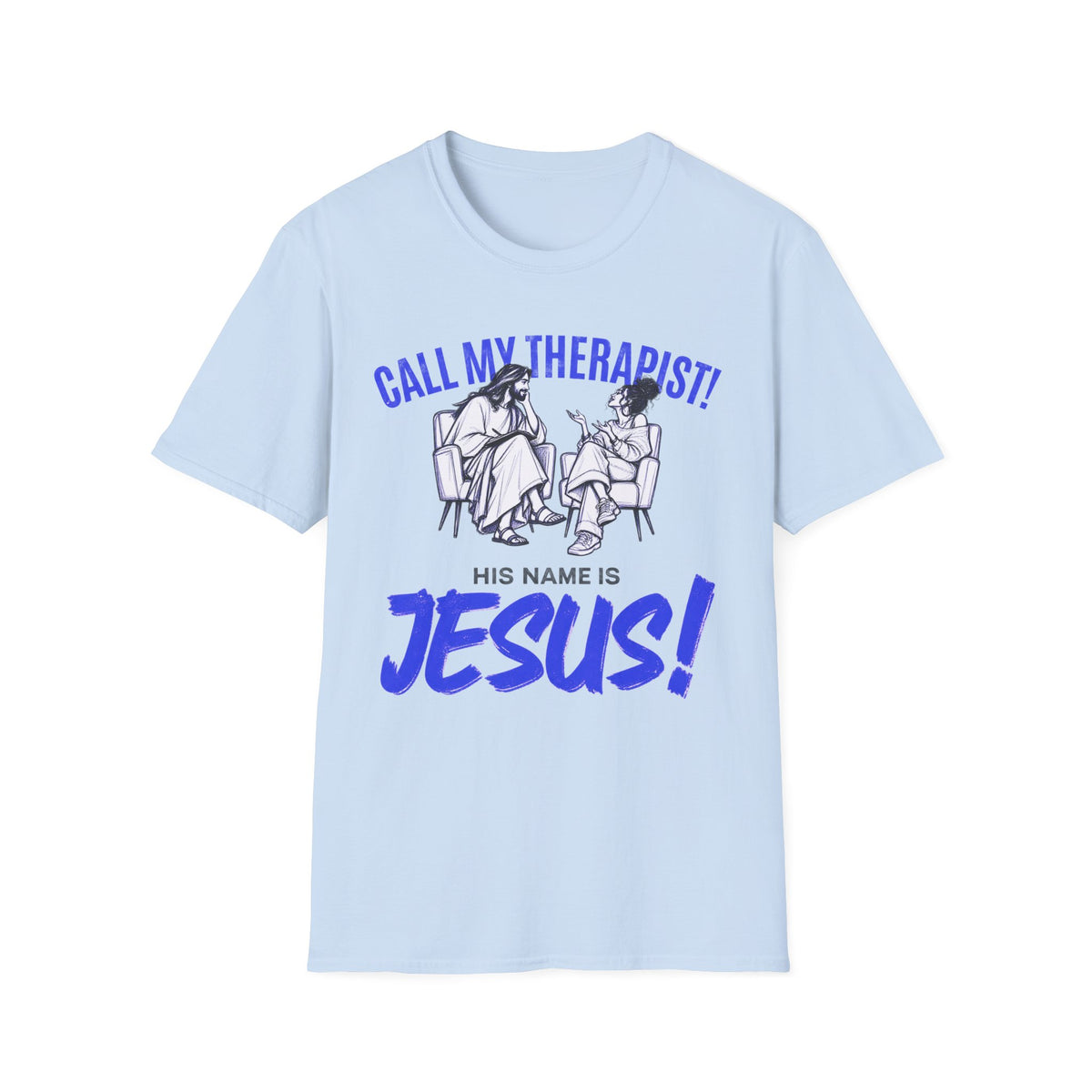CALL MY THERAPIST! Funny Tee