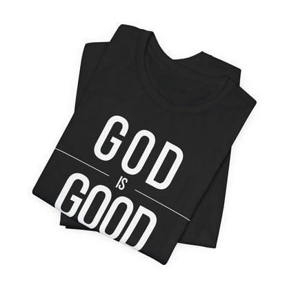 God Is Good All The Time Unisex Christian T-Shirt (Dark)