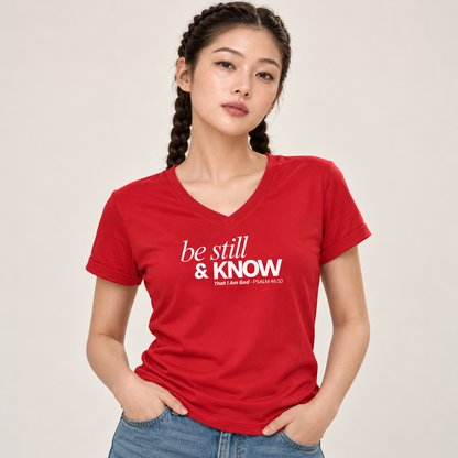 Be Still, and Know That I Am God V-Neck T-Shirt