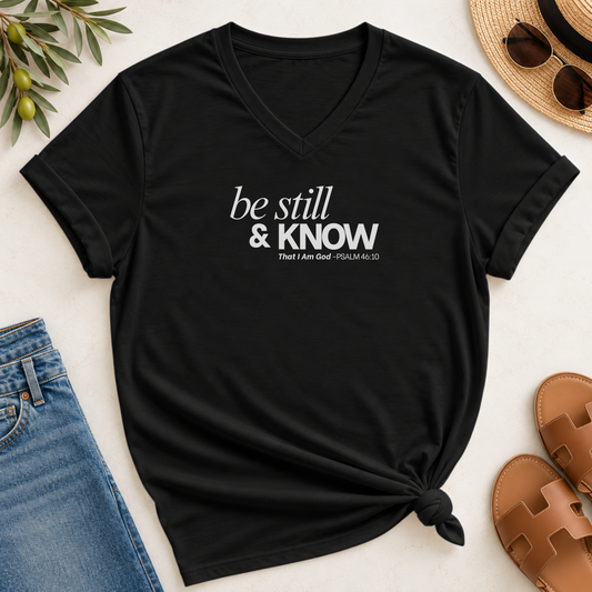 Be Still, and Know That I Am God V-Neck T-Shirt