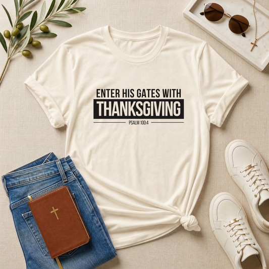 Enter His Gates With Thanksgiving T-Shirt