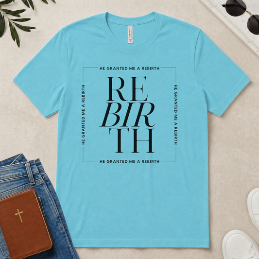 He Granted Me A REBIRTH Christian Color T-Shirt