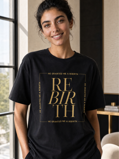 He Granted Me A REBIRTH Christian T-Shirt (with Gold Text)