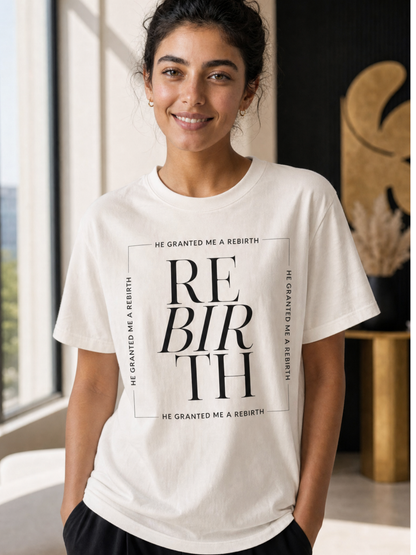 He Granted Me A REBIRTH Christian T-Shirt