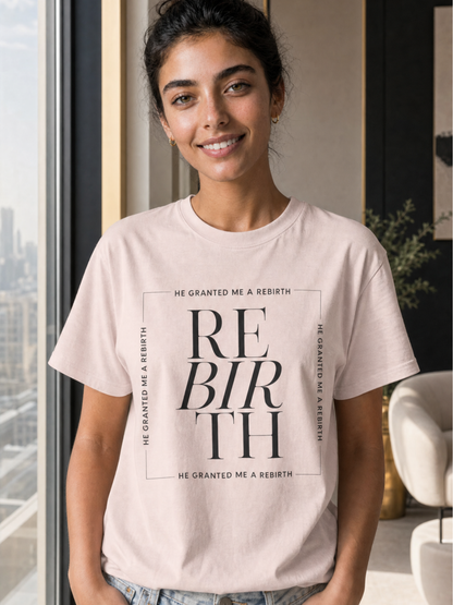 He Granted Me A REBIRTH Christian T-Shirt