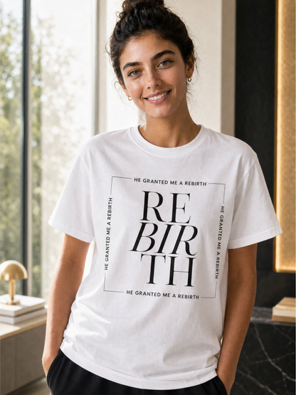 He Granted Me A REBIRTH Christian T-Shirt