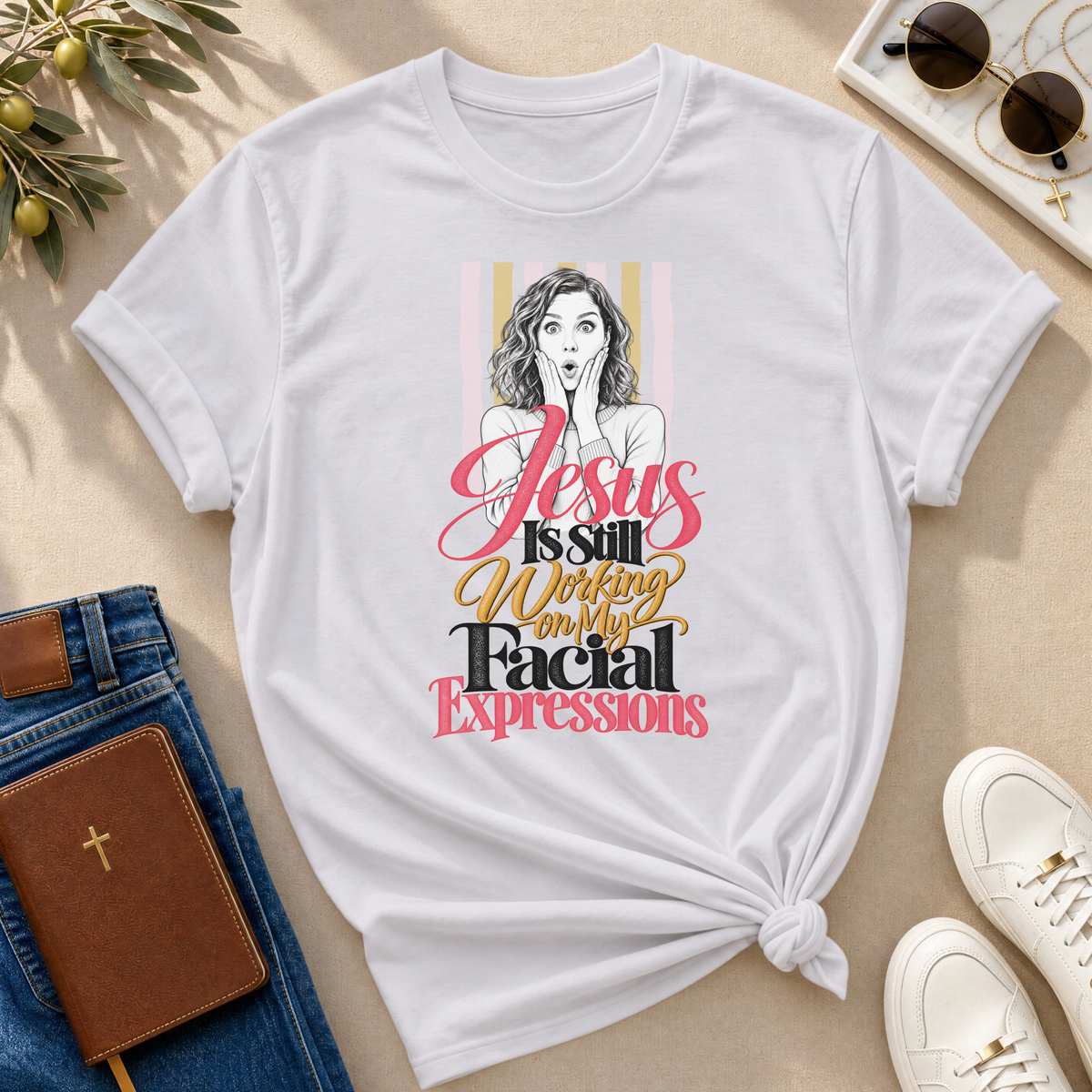Jesus Is Still Working on My Facial Expressions Funny Tee