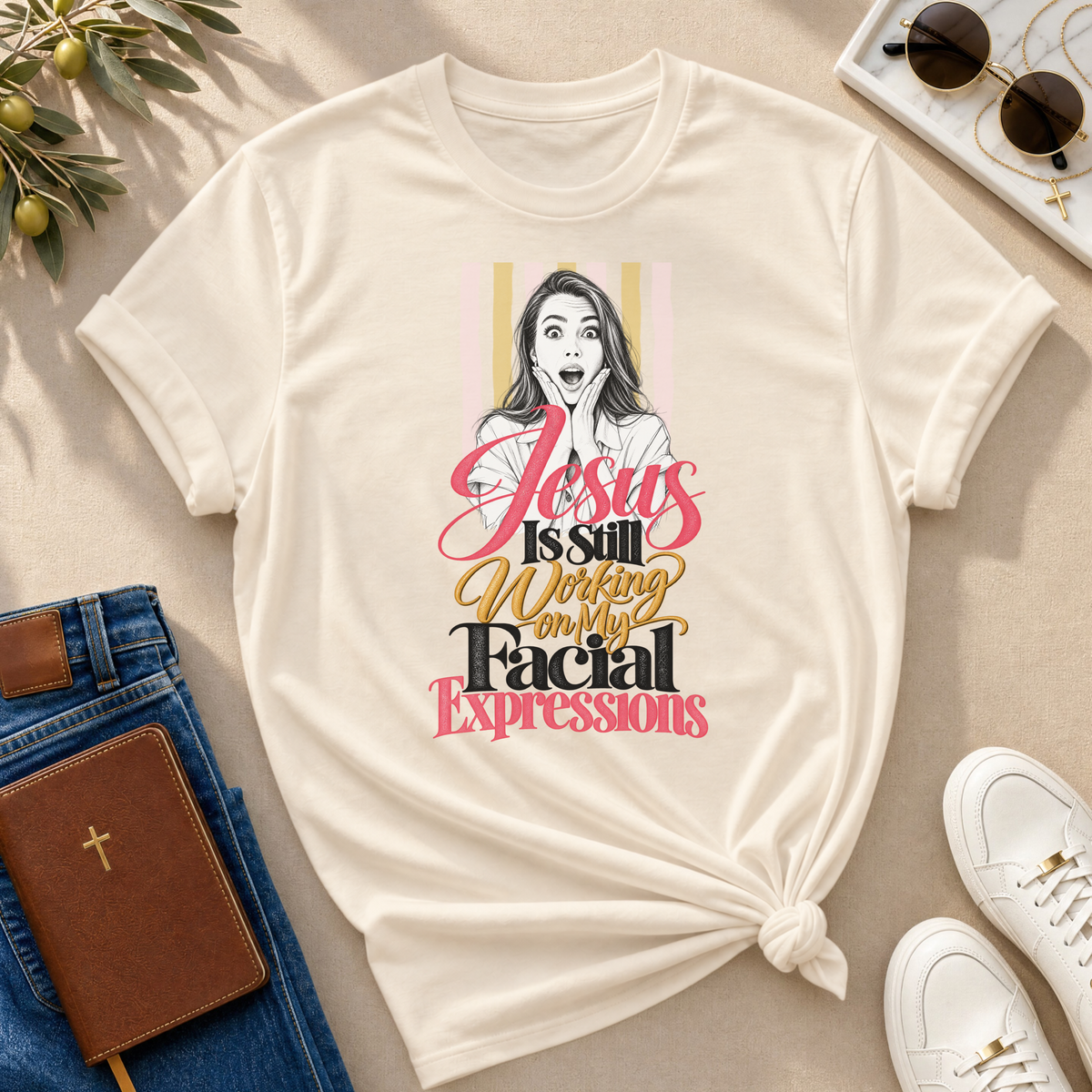 Jesus Is Still Working on My Facial Expressions Funny Tee