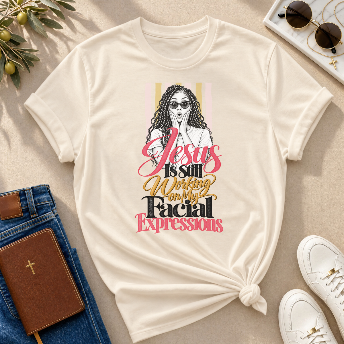Jesus Is Still Working on My Facial Expressions Funny Tee