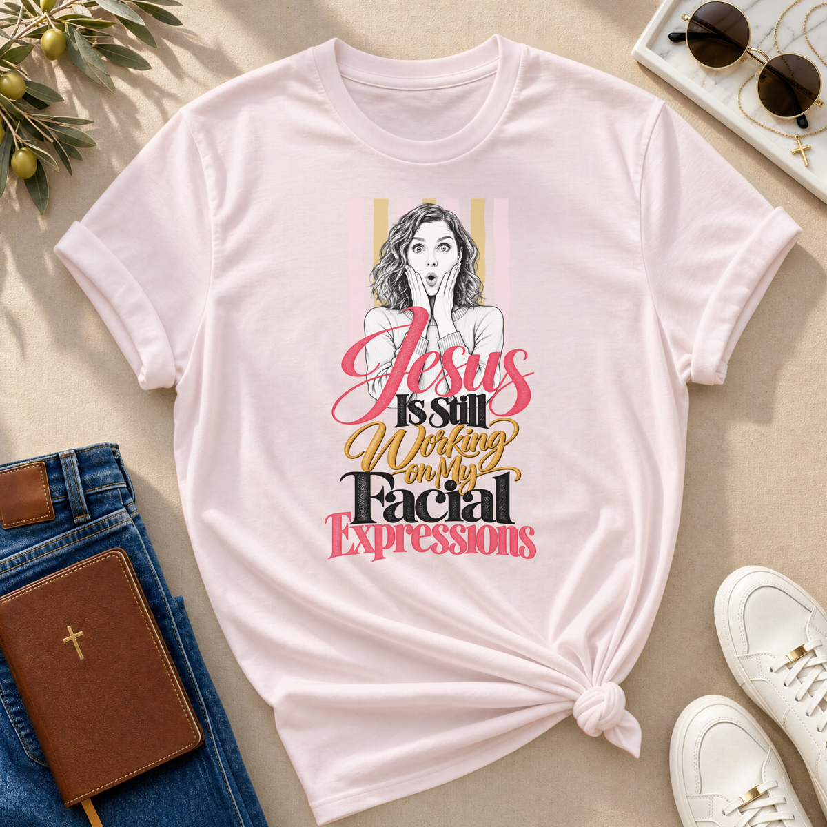 Jesus Is Still Working on My Facial Expressions Funny Tee