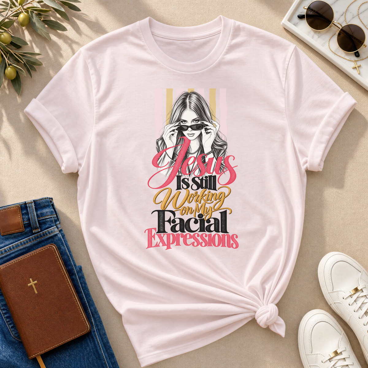 Jesus Is Still Working on My Facial Expressions Funny Tee