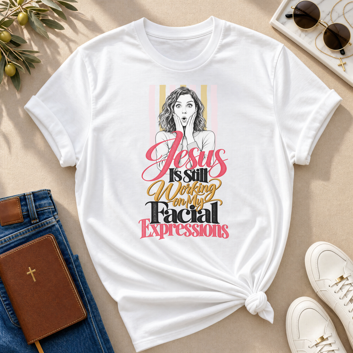 Jesus Is Still Working on My Facial Expressions Funny Tee