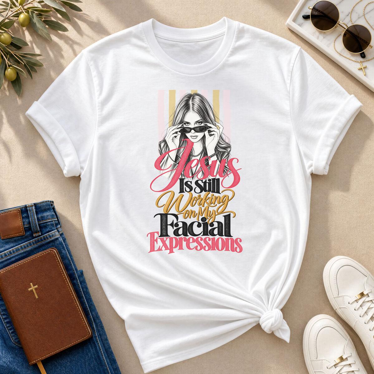 Jesus Is Still Working on My Facial Expressions Funny Tee