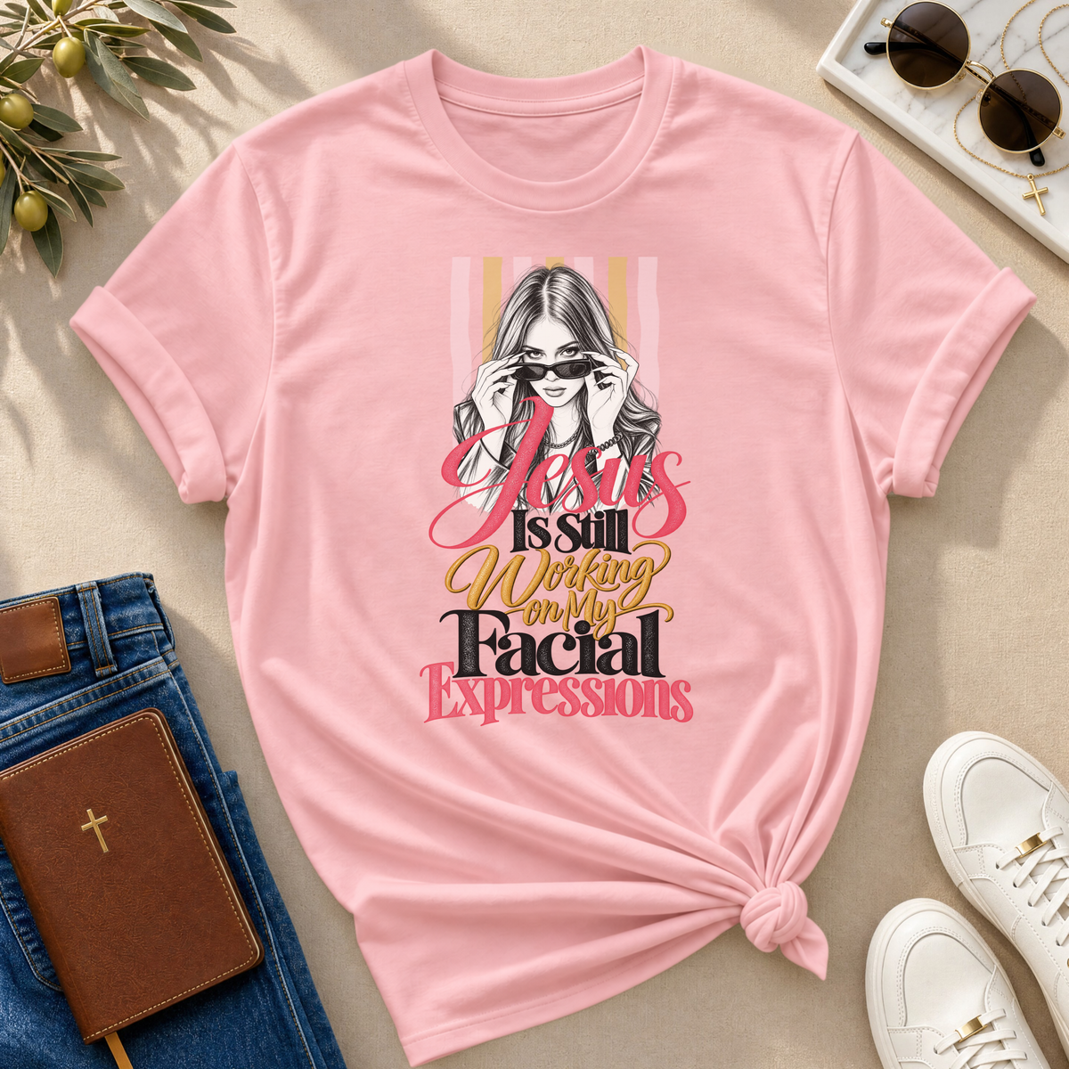 Jesus Is Still Working on My Facial Expressions Funny Tee