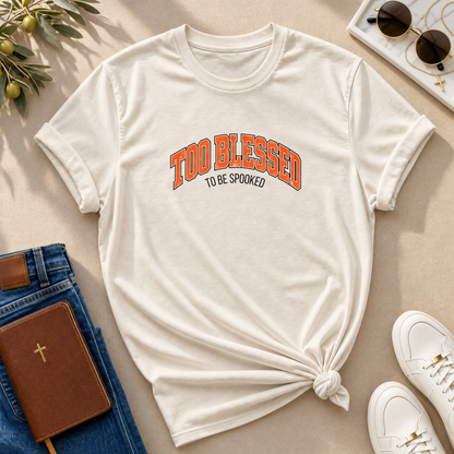 Too Blessed To Be Spooked Halloween T-Shirt